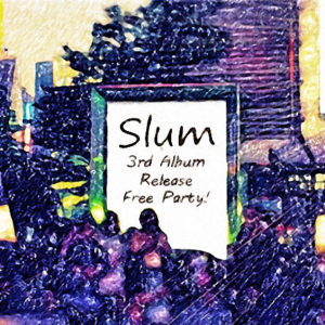 Slum 3rd Album Party 新宿アルタ前2015/11/23